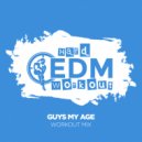 Hard EDM Workout - Guys My Age