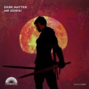 Dark Matter - Mr Senpai