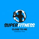 SuperFitness - Close To Me