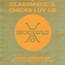 Classmatic & Chicks Luv Us - Vinyl Lovers (Original Mix)