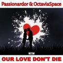 Passionardor & OctaviaSpace - Our Love Don\'t Die (Vocal FX)