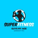 SuperFitness - Guys My Age (Workout Mix 134 bpm)