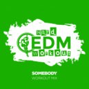 Hard EDM Workout - Somebody