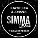 Low Steppa, Johan S - This Is What We Do (Edit)
