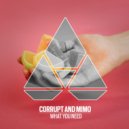 Corrupt & MIMO (USA) - What You Need (Extended Mix)