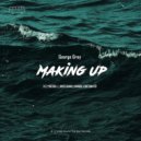 George Grey - Making Up