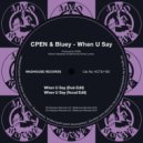 CPEN, Bluey - When U Say (Vocal Edit)