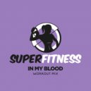 SuperFitness - In My Blood (Instrumental Workout Mix 135 bpm)