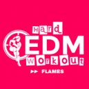 Hard EDM Workout - Flames