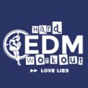 Hard EDM Workout - Love Lies