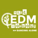 Hard EDM Workout - Dancing Alone