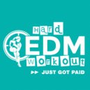 Hard EDM Workout - Just Got Paid