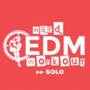 Hard EDM Workout - Solo