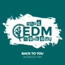 Hard EDM Workout - Back To You