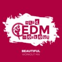 Hard EDM Workout - Beautiful