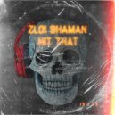 zloi shaman - Hit that