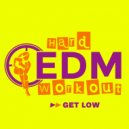 Hard EDM Workout - Get Low (Workout Mix 140 bpm)