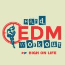 Hard EDM Workout - High On Life