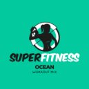 SuperFitness - Ocean (Workout Mix Edit 135 bpm)