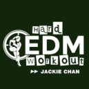 Hard EDM Workout - Jackie Chan