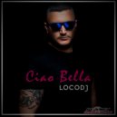 LocoDJ - Ciao Bella (Radio Edit)