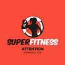 SuperFitness - Attention (Instrumental Workout Mix 132 bpm)