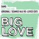 SAMO - Keep That Fire (Seamus Haji Re-Loved Edit)