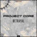 Project Core - Betrayal