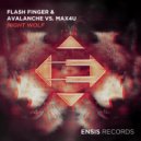 Flash Finger & AvAlanche vs. Max4U - Night Wolf (Original Mix)