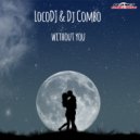 LocoDJ & Dj Combo - Without You