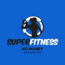SuperFitness - No Money (Workout Mix Edit 133 bpm)