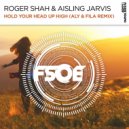 Roger Shah & Aisling Jarvis - Hold Your Head Up High (Aly & Fila Extended Remix)