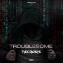 Necrosis - Troublesome