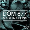 Dom 877 - Machinations (Original Mix)