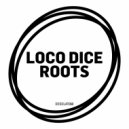 Loco Dice - Roots
