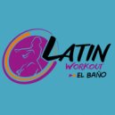 Latin Workout feat. Yero Company - El Baño