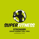 SuperFitness - Stronger (What Doesn\'t Kill You) (Workout Mix Edit 132 bpm)