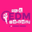 Hard EDM Workout - Swish Swish