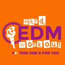 Hard EDM Workout - This One's For You