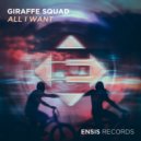 Giraffe Squad - All I Want (Original Mix)