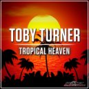 Toby Turner - Tropical Heaven (Original Mix)