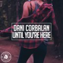 Dani Corbalan - Until You\'re Here (Radio Edit)