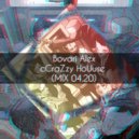 Bovari Alex - cCraZzy HoUuse (MIX 04.20)