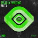 Frito - Really Wrong (Original Mix)
