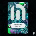 Loudbeatz - Give Up (Extended Mix)
