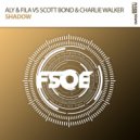 Aly & Fila vs Scott Bond & Charlie Walker - Shadow (Extended Mix)