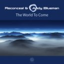 Reconceal & Andy Blueman - The World To Come (Reconceal Radio Edit)