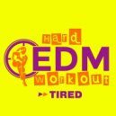 Hard EDM Workout - Tired