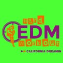 Hard EDM Workout - California Dreamin