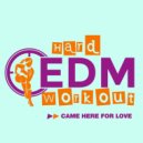 Hard EDM Workout - Came Here For Love
